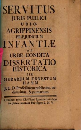 Servitus iuris publici Ubio-Agrippinensis praeiudicium infantiae ab urbe condita, dissertatio historica