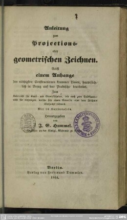 Anleitung zum Projections- oder geometrischen Zeichnen : Zum Unterricht für Kunst- und Gewerkschulen ...; Mit 16 Kupfertafeln