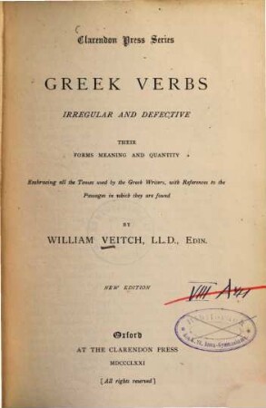 Greek verbs irregular and defective : their forms meaning and quantity, embracing all the tenses used by the Greek writers, with references to the passages in which they are found