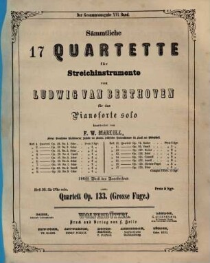 Sämmtliche 17 Quartette für Streichinstrumente : 100stes Werk des Bearbeiters, 16. Quartett op. 133 (Grosse Fuge)