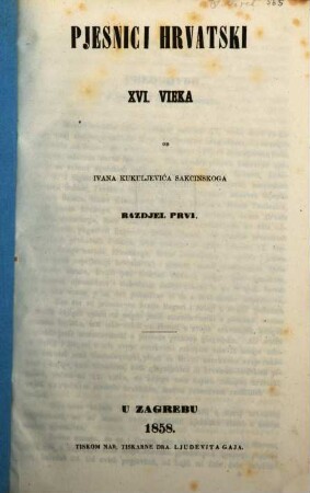 Pjesnici hrvatski XVI vieka : Kroatische Dichter des 16ten Jahrh. Agram 1858. 1