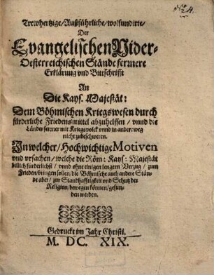 Trewhertzige ... der Evangelischen Nider Oesterreichischen Stände fernere Erklärung ... An die Kays. Majestät: dem Böhmischen Kriegswesen durch ... Friedensmittel abzuhelffen ...