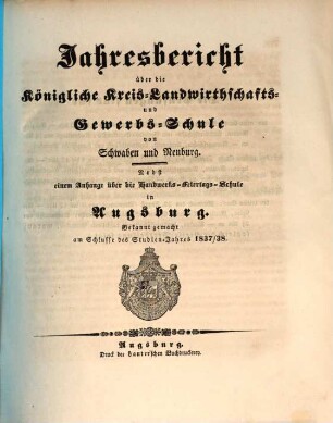 Jahresbericht über die Königliche Kreis-Landwirthschafts- und Gewerbs-Schule von Schwaben und Neuburg, 1837/38 (1838)