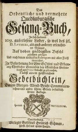 Das Ordentliche und vermehrte Quedlinburgische Gesang-Buch : In sich haltend 1051. auserlesene Lieder, so wol des sel. D. Lutheri ...