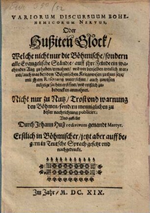 Variorum Discursuum Bohemicorum Nervus, Oder Hußiten Glock : Welche nicht nur die Böhmische, sondern alle Evangelische Ständte, auff ihre Feinde ein wachendes Aug zu haben, ermahnet ...