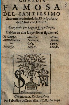 Comedia famosa del Santissimo Sacramento intitulada, El desposorio del Alma con Christo