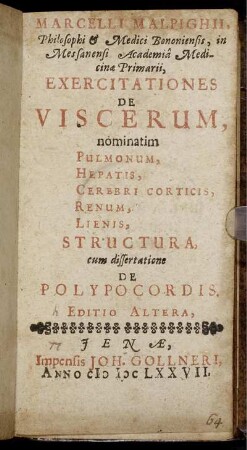 Marcelli Malpighii ... Exercitationes De Viscerum, nominatim Pulmonum, Hepatis, Cerebri Corticis, Renum, Lienis, Structura