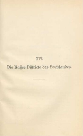 XVI. Die Kaffee-Districte des Hochlandes