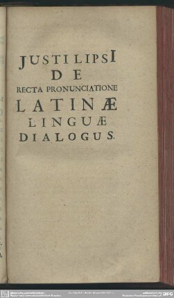 Justi Lipsi De Recta Pronunciatione Latinae Linguae Dialogus