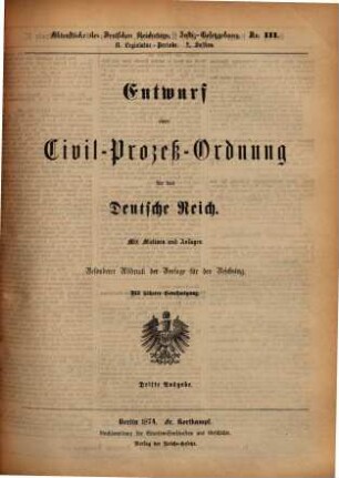 Entwurf einer Civil-Prozeß-Ordnung für das Deutsche Reich : mit Motiven und Anlagen. Besonderer Abdruck der Vorlage für den Reichstag