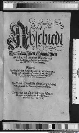 Abschiedt Der Römischen Königlichen Maiestat, vnd gemeiner Stendt, auff dem Reichßtag zu Augspurg, Anno Domini M.D.L.V. auffgericht