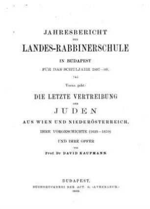 Die letzte Vertreibung der Juden aus Wien und Niederösterreich, ihre Vorgeschichte  und ihre Opfer / von David Kaufmann
