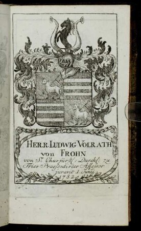 Herr Ludwig Volrath von Frohn[...] - Herr Ioh. Arnold Henrich Ioseph Cramer[...]