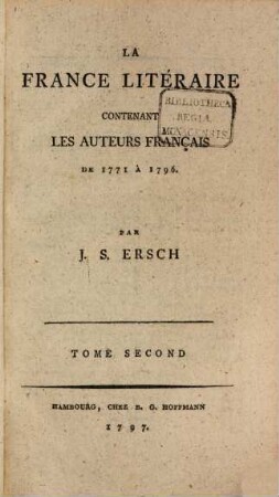 Das gelehrte Frankreich oder Lexicon der französischen Schriftsteller von 1771 - 1796, Zweiter Theil