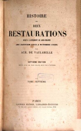 Histoire des deux restaurations jusqu'à l'avènement de Louis-Philippe : (de janvier 1813 à octobre 1830), 7