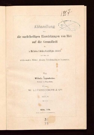 Abhandlung über die nachtheiligen Einwirkungen von Blei auf die Gesundheit der in Bleifarben-Fabriken beschäftigten Arbeiter und über die wirksamsten Mittel, diesem Uebelstande zu begegnen