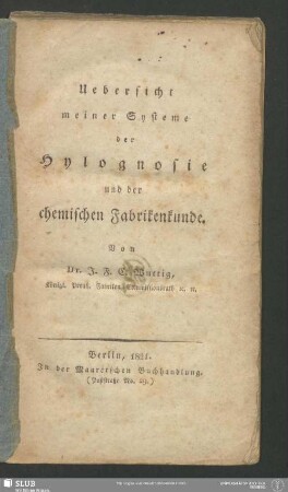 Uebersicht meiner Systeme der Hylognosie und der chemischen Fabrikenkunde