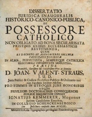 Dissertatio Juridica Inauguralis Historico-Canonico-Publica, De Possessore Catholico Non Obligato Ad Bona Secularisata Pristinis Usibus Ecclesiasticis Restituenda