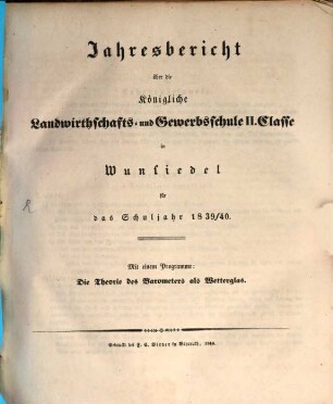 Jahresbericht über die Königliche Landwirthschafts- und Gewerbsschule II. Classe zu Wunsiedel : für das Schuljahr ... 1839/40