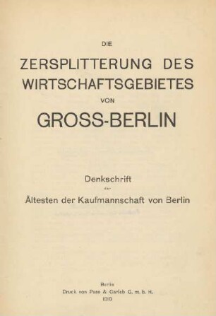 Die Zersplitterung des Wirtschaftsgebietes von Gross-Berlin : Denkschrift