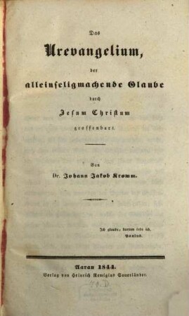 Das Urevangelium, der alleinseligmachende Glaube durch Jesum Christum geoffenbart