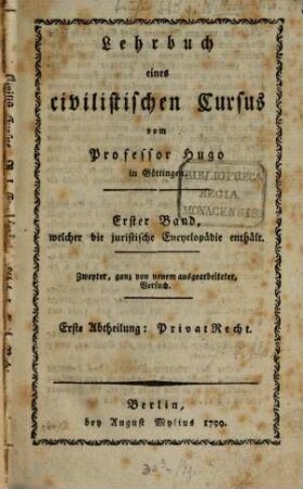 Lehrbuch eines civilistischen Cursus. 1, Welcher die juristische Encyclopädie enthält