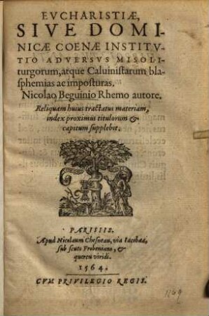 Eucharistiae, Sive Dominicae Coenae Institutio : Adversus Misoliturgorum, atque Caluinistarum blasphemias ac imposturas