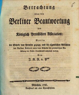 Betrachtung über die Berliner Beantwortung der Königlich Preusischen Association : Darin die Stärke von Preusen gezeigt