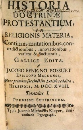 Historia Doctrinae Protestantium In Religionis Materia : Continuis mutationibus, contradictionibus, innovationibus, variatae & fluctuantis. 1