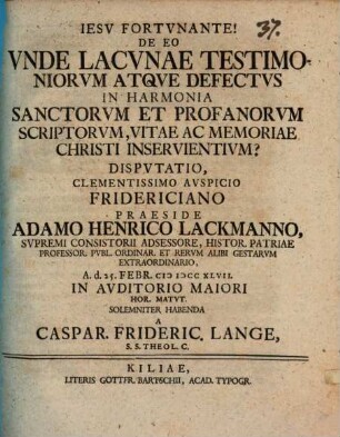 De eo, unde lacunae testimoniorum atque defectus in harmonia sanctorum et profanorum scriptorum, vitae ac memoriae Christi inservientium? disp.