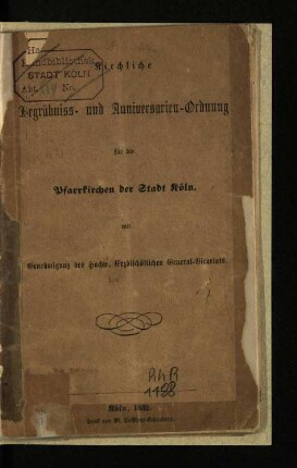 Kirchliche Begräbniss- und Anniversarien-Ordnung für die Pfarrkirchen der Stadt Köln