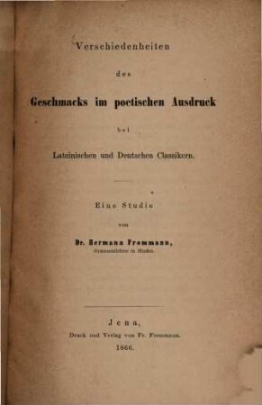 Verschiedenheiten des Geschmacks im poetischen Ausdruck bei Lateinischen und Deutschen Classikern : Eine Studie