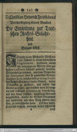 D. Christian Heinrich Freislebens Vertheifigung seines Buches Die Einleitung zur Teutschen Rechts-Gelahrheit und Seiner selbst