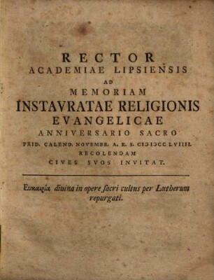 Rector Academiae Lipsiensis ad memoriam instauratae religionis evangelicae anniversario sacro prid. Cal. Nov. a. 1759 recolendam ... invitat : Eukairia divina in opere sacri cultus per Lutherum repurgati