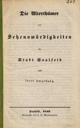 Die Alterthümer und Sehenswürdigkeiten der Stadt Saalfeld und ihrer Umgebung
