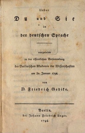 Ueber Du und Sie in der deutschen Sprache : vorgelesen in der öffentlichen Versammlung der Berlinischen Akademie der Wissenschaften am 30. Januar 1794