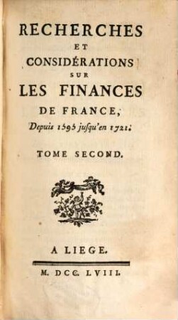 Recherches Et Considérations Sur Les Finances De France : Depuis 1595 jusqu'en 1721., Tome Second