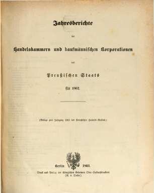 Jahresberichte der Handelskammern und kaufmännischen Korporationen des preußischen Staats. 1862