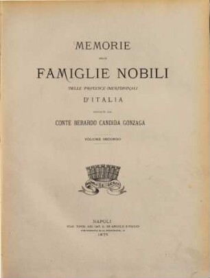 Memorie delle famiglie nobili delle province meridionali d'Italia raccolte dal Berardo Candida Gonzaga. 2