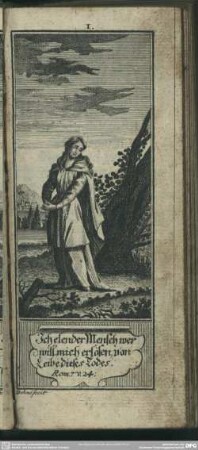 Ich elender Mensch wer will mich erlösen, von Leibe dieses Todes. Rom.7, v.24