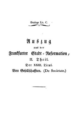 Beylage Lit. C. Auszug aus der Frankfurter Stadt-Reformation, II. Theil. Der XXIII. Titul. Von Gesellschafften. (De Societate.)