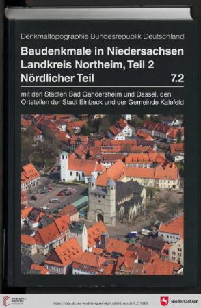 Band 7,2: Denkmaltopographie Bundesrepublik Deutschland: Baudenkmale in Niedersachsen: Nördlicher Teil : mit den Städten Bad Gandersheim und Dassel, den Ortsteilen der Stadt Einbeck (einschließlich der 2013 eingemeindeten Ortsteile der Gemeinde Kreiensen) und der Gemeinde Kalefeld
