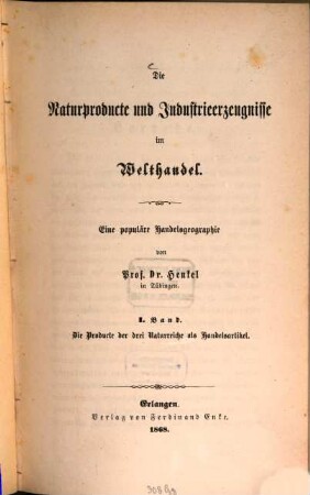 Die Naturproducte und Industrieerzeugnisse im Welthandel : Eine populäre Handelsgeographie von Prof. Dr. Henkel, I