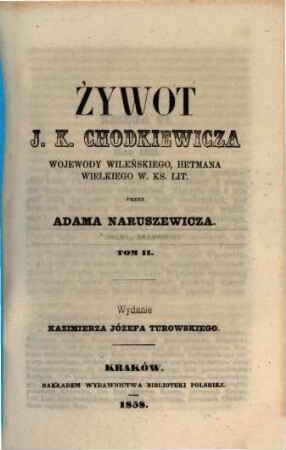 Żywot J. K. Chodkiewicza, wojewody wileńskiego, hetmana wielkiego w. ks. lit.. 2