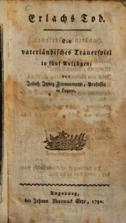 Erlachs Tod : Ein vaterländisches Trauerspiel in fünf Aufzügen