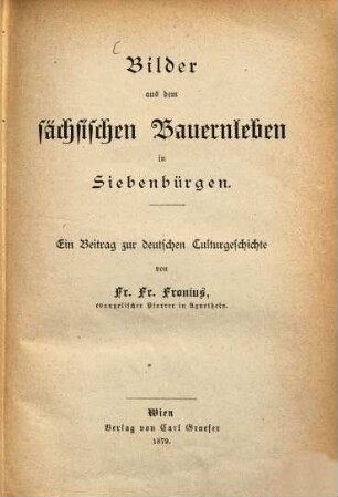 Bilder aus dem sächsischen Bauernleben in Siebenbürgen : ein Beitrag zu deutschen Culturgeschichte