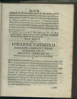 Cap. XXXVI. De Johanne Casimiro Johannis Georgii I. Filio Eiusdemque Nepote Johanne Georgio II. Totius Familiae Anhaltinae Seniore