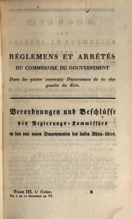 Recueil des réglemens et arrêtés émanés du Commissaire du Gouvernement dans les Quatre Nouveaux Départemens de la Rive Gauche du Rhin. 1.1799/1800,3 = Nr. 5/6