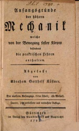 Mathematische Anfangsgründe, 4,1. Anfangsgründe der höhern Mechanik welche von der Bewegung fester Körper besonders die praktischen Lehren enthalten