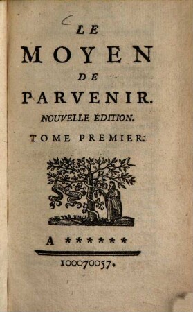 Le Moyen de parvenir. 1. - LXXVI, 335 S.